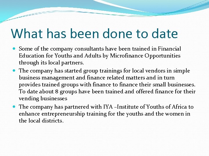 What has been done to date Some of the company consultants have been trained