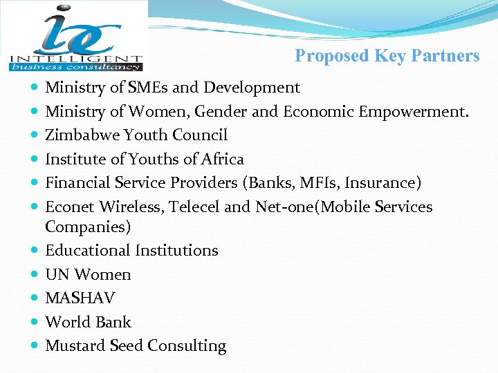 Proposed Key Partners Ministry of SMEs and Development Ministry of Women, Gender and Economic