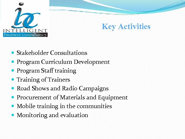 Key Activities Stakeholder Consultations Program Curriculum Development Program Staff training Training of Trainers Road