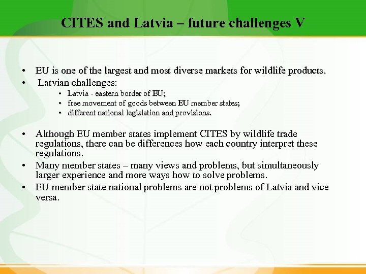 CITES and Latvia – future challenges V • EU is one of the largest