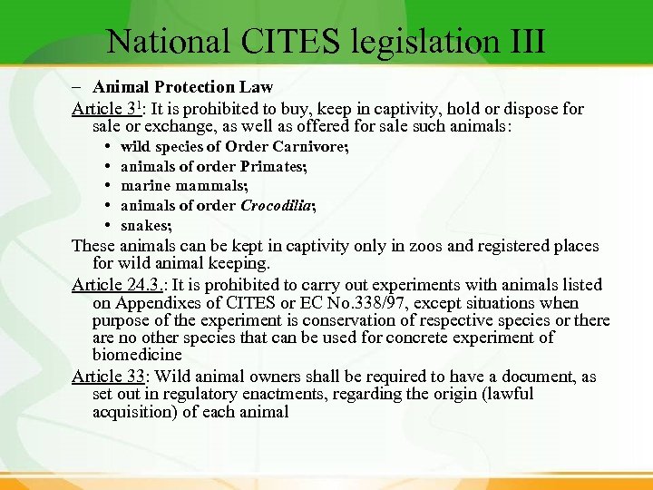 National CITES legislation III – Animal Protection Law Article 31: It is prohibited to