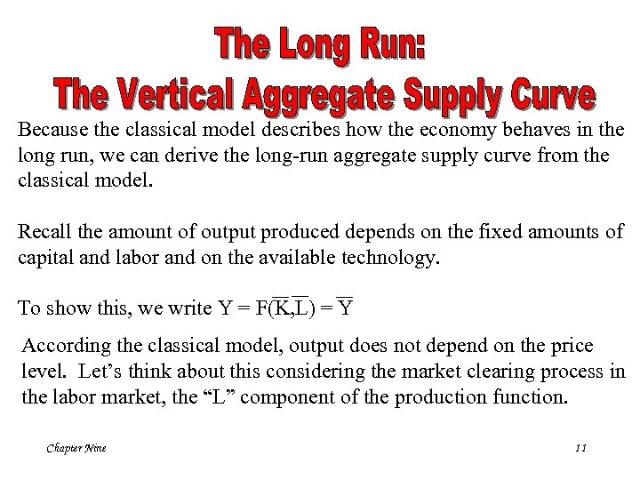 Because the classical model describes how the economy behaves in the long run, we