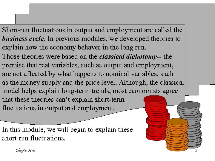 Short-run fluctuations in output and employment are called the business cycle. In previous modules,