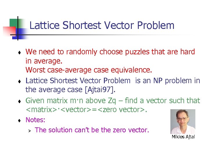Lattice Shortest Vector Problem t t We need to randomly choose puzzles that are
