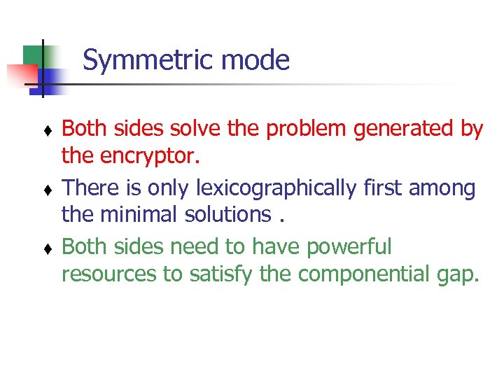 Symmetric mode t t t Both sides solve the problem generated by the encryptor.