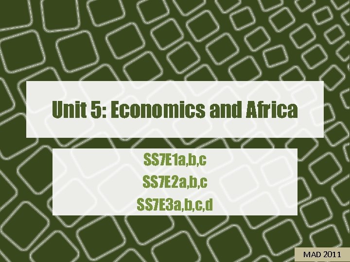 Unit 5: Economics and Africa SS 7 E 1 a, b, c SS 7