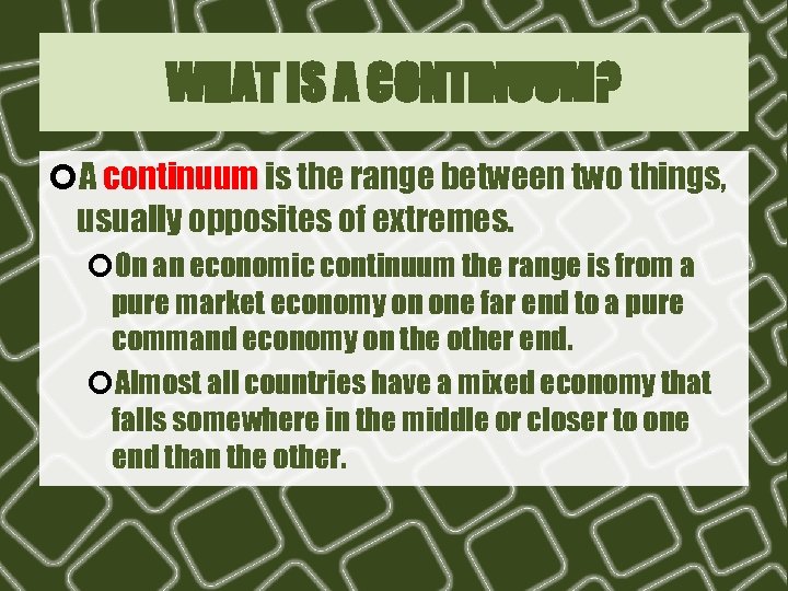 WHAT IS A CONTINUUM? ¢A continuum is the range between two things, usually opposites