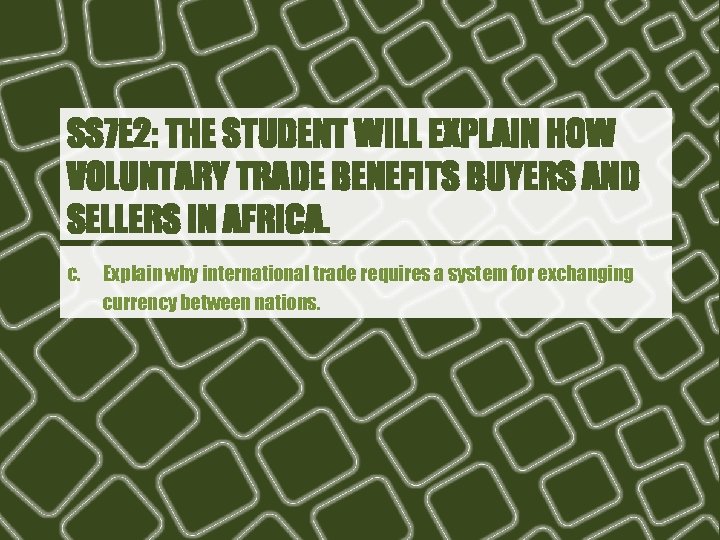 SS 7 E 2: THE STUDENT WILL EXPLAIN HOW VOLUNTARY TRADE BENEFITS BUYERS AND