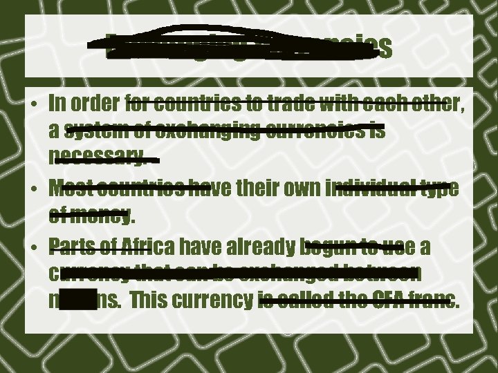 Exchanging Currencies • In order for countries to trade with each other, a system