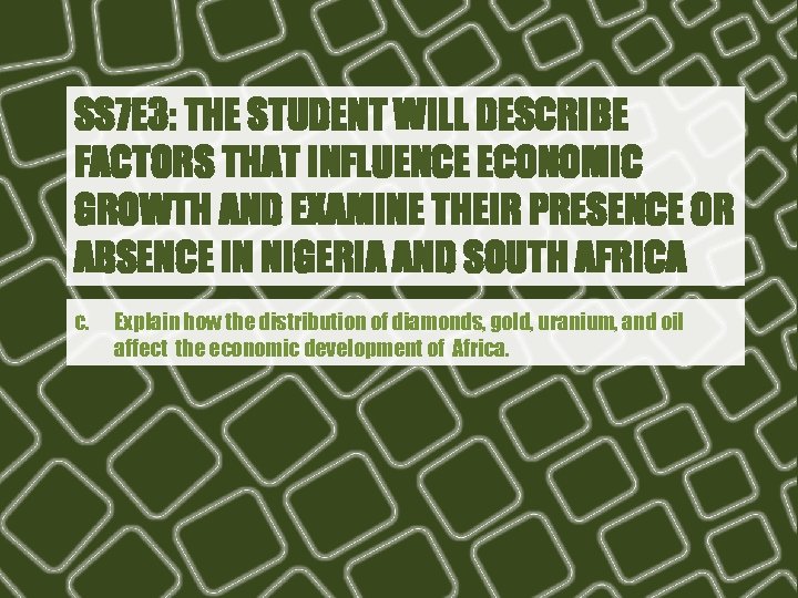 SS 7 E 3: THE STUDENT WILL DESCRIBE FACTORS THAT INFLUENCE ECONOMIC GROWTH AND