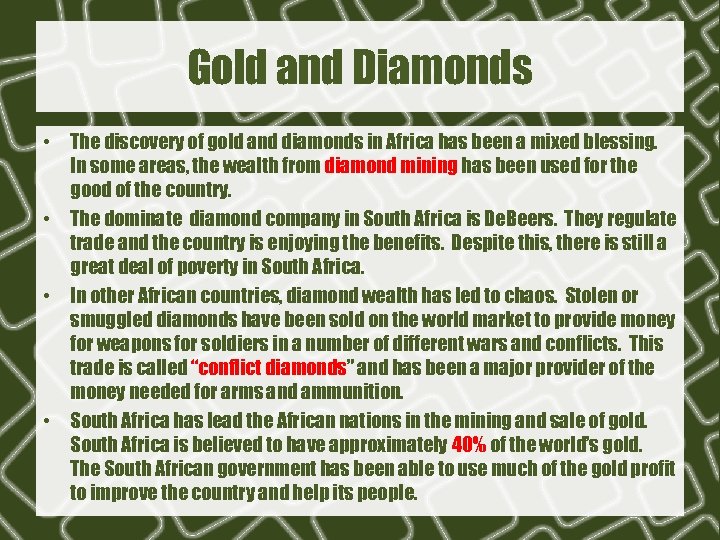 Gold and Diamonds • The discovery of gold and diamonds in Africa has been