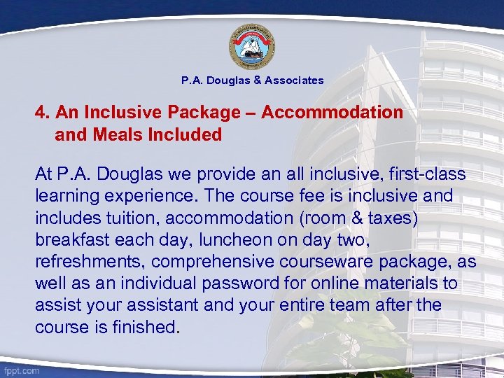 P. A. Douglas & Associates 4. An Inclusive Package – Accommodation and Meals Included