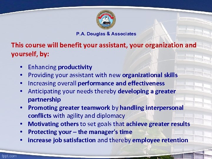 P. A. Douglas & Associates This course will benefit your assistant, your organization and