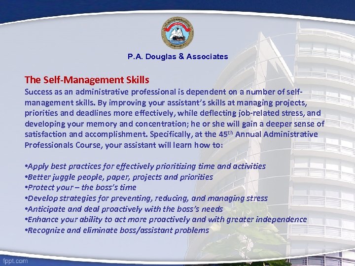 P. A. Douglas & Associates The Self-Management Skills Success as an administrative professional is