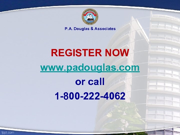 P. A. Douglas & Associates REGISTER NOW www. padouglas. com or call 1 -800