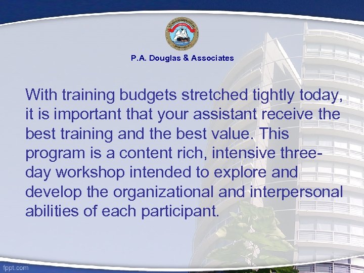 P. A. Douglas & Associates With training budgets stretched tightly today, it is important