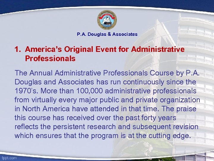 P. A. Douglas & Associates 1. America’s Original Event for Administrative Professionals The Annual