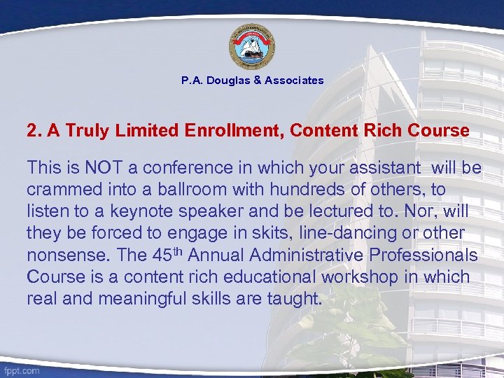 P. A. Douglas & Associates 2. A Truly Limited Enrollment, Content Rich Course This