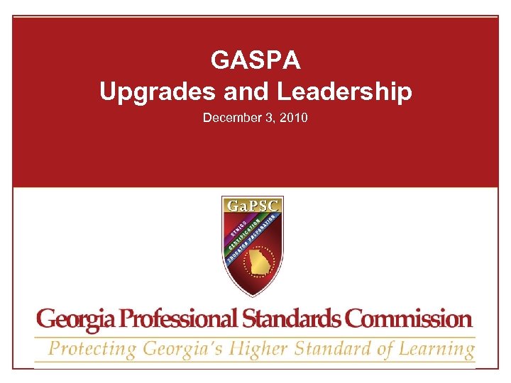 GASPA Upgrades and Leadership December 3, 2010 