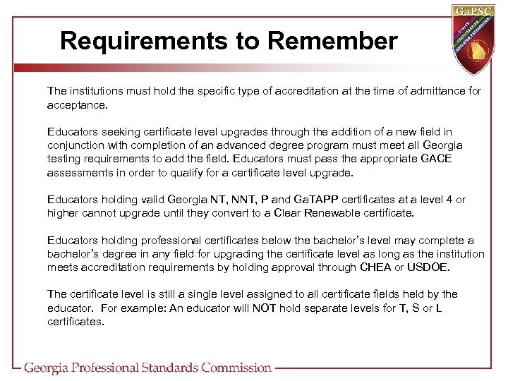 Requirements to Remember The institutions must hold the specific type of accreditation at the