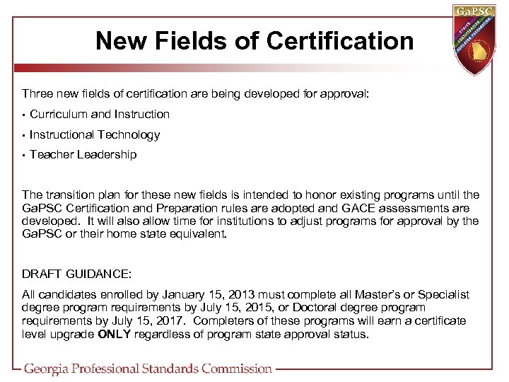 New Fields of Certification Three new fields of certification are being developed for approval: