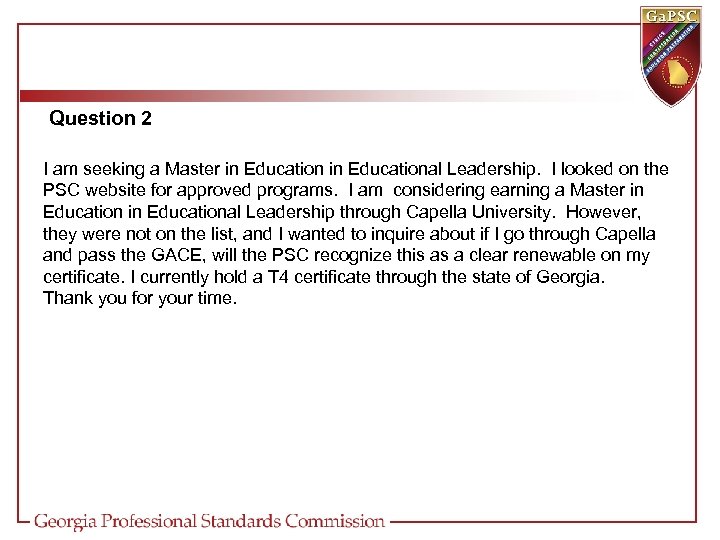 Question 2 I am seeking a Master in Educational Leadership. I looked on the