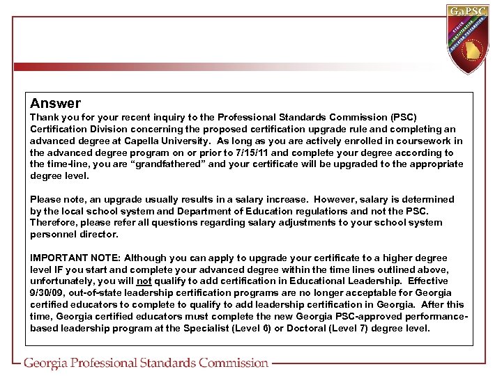 Answer Thank you for your recent inquiry to the Professional Standards Commission (PSC) Certification