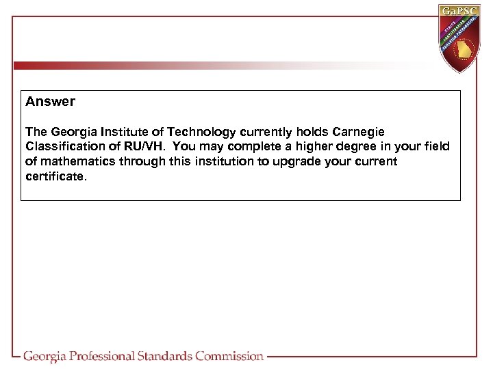 Answer The Georgia Institute of Technology currently holds Carnegie Classification of RU/VH. You may