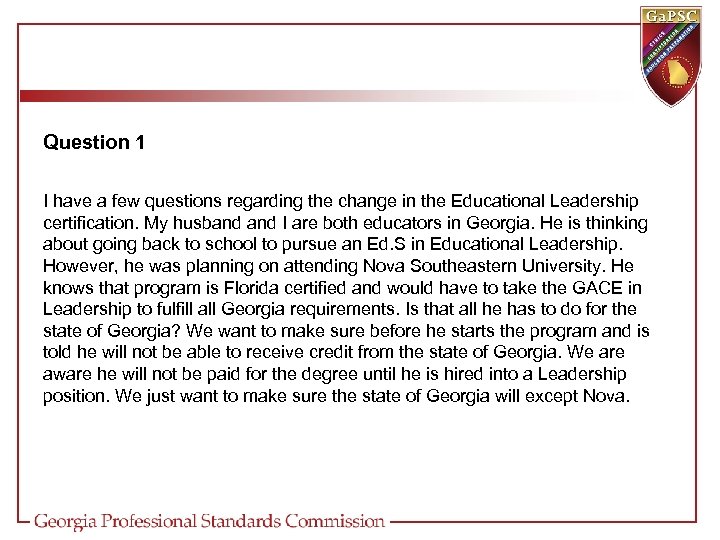 Question 1 I have a few questions regarding the change in the Educational Leadership