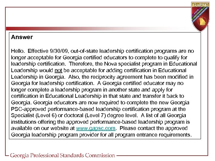 Answer Hello. Effective 9/30/09, out-of-state leadership certification programs are no longer acceptable for Georgia