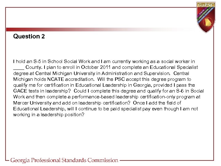 Question 2 I hold an S-5 in School Social Work and I am currently