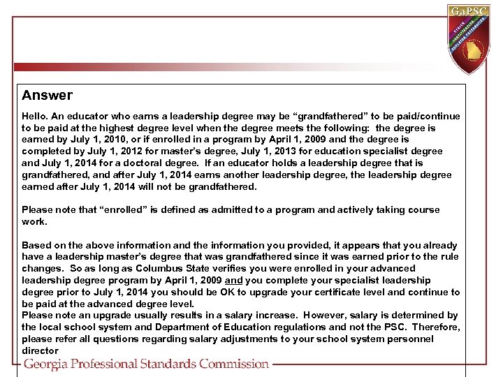Answer Hello. An educator who earns a leadership degree may be “grandfathered” to be
