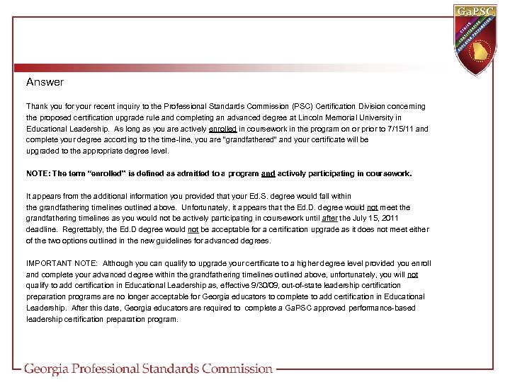 Answer Thank you for your recent inquiry to the Professional Standards Commission (PSC) Certification