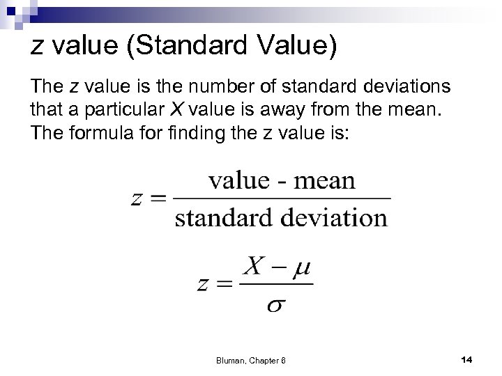 z value (Standard Value) The z value is the number of standard deviations that