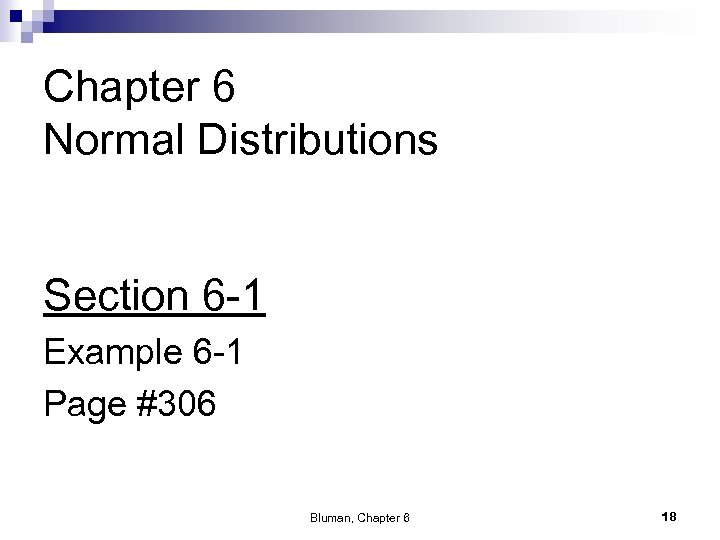 Chapter 6 Normal Distributions Section 6 -1 Example 6 -1 Page #306 Bluman, Chapter