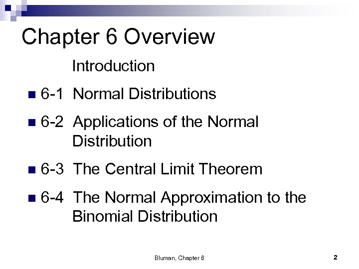 Chapter 6 Overview Introduction n 6 -1 Normal Distributions n 6 -2 Applications of