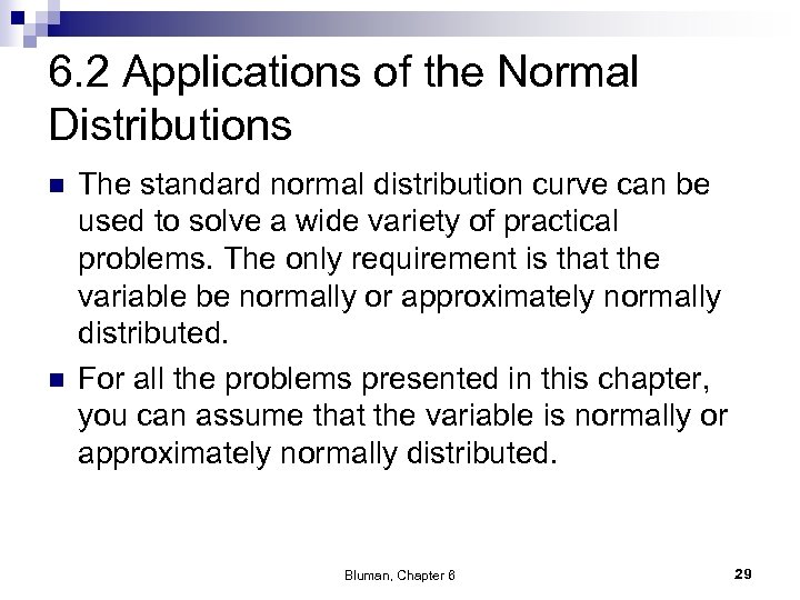 6. 2 Applications of the Normal Distributions n n The standard normal distribution curve