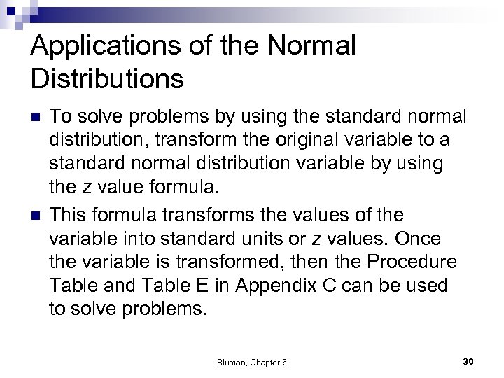 Applications of the Normal Distributions n n To solve problems by using the standard