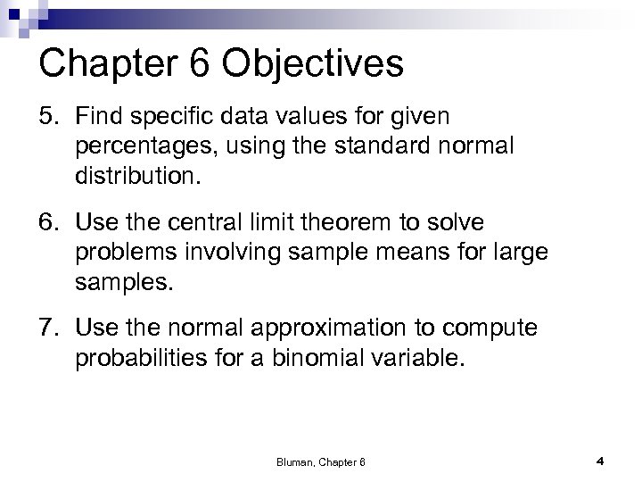 Chapter 6 Objectives 5. Find specific data values for given percentages, using the standard