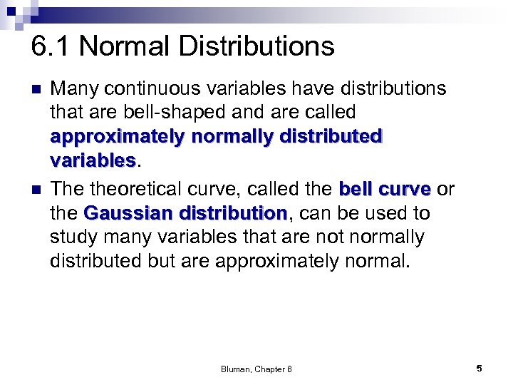 6. 1 Normal Distributions n n Many continuous variables have distributions that are bell-shaped