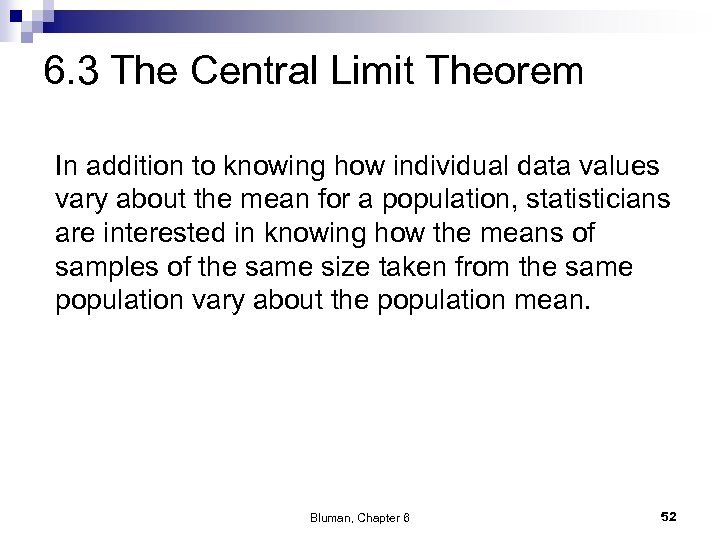 6. 3 The Central Limit Theorem In addition to knowing how individual data values