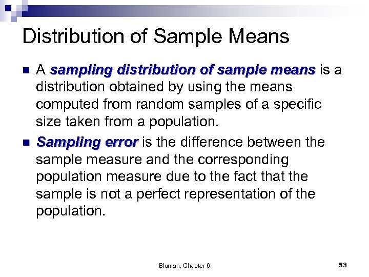 Distribution of Sample Means n n A sampling distribution of sample means is a