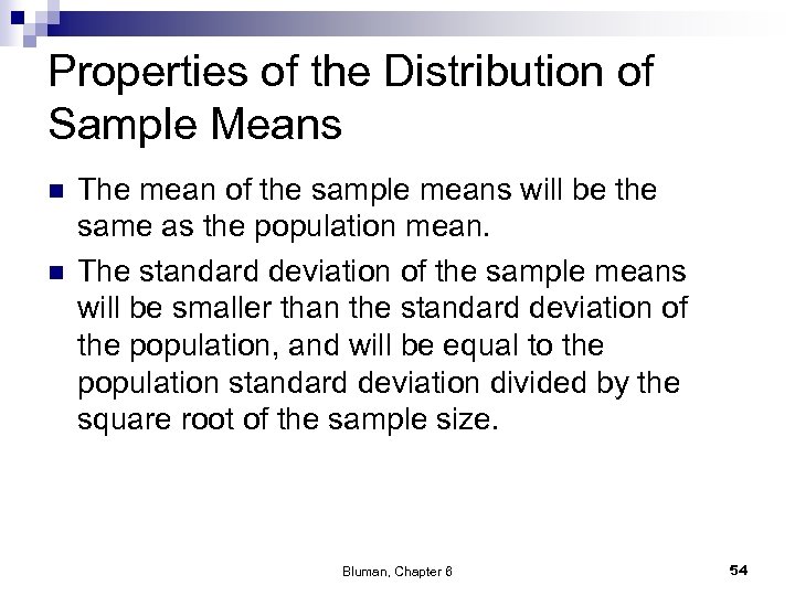 Properties of the Distribution of Sample Means n n The mean of the sample