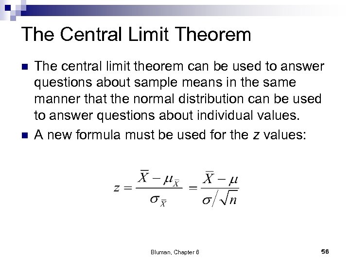 The Central Limit Theorem n n The central limit theorem can be used to