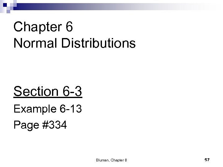 Chapter 6 Normal Distributions Section 6 -3 Example 6 -13 Page #334 Bluman, Chapter