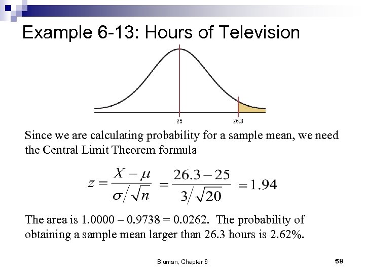 Example 6 -13: Hours of Television Since we are calculating probability for a sample