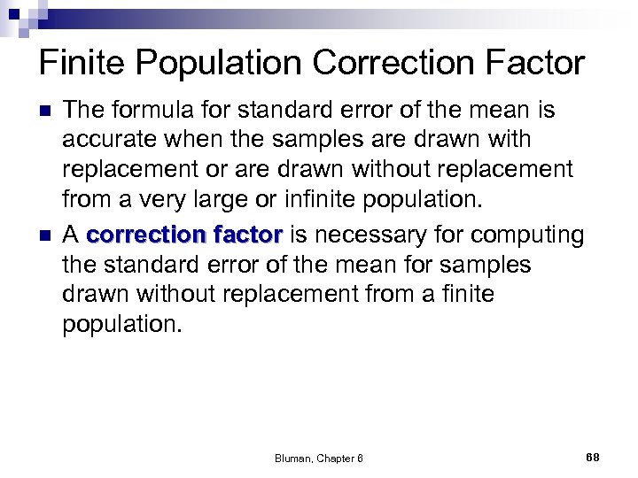 Finite Population Correction Factor n n The formula for standard error of the mean