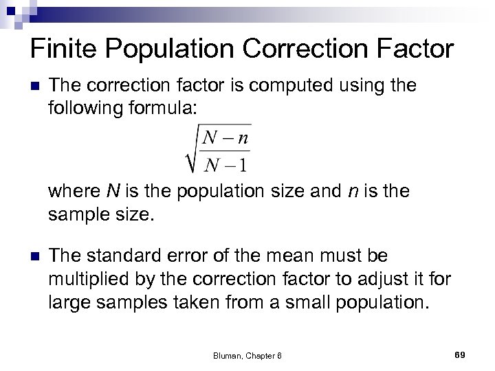 Finite Population Correction Factor n The correction factor is computed using the following formula: