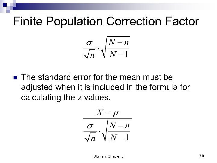 Finite Population Correction Factor n The standard error for the mean must be adjusted