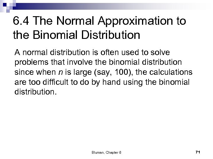 6. 4 The Normal Approximation to the Binomial Distribution A normal distribution is often